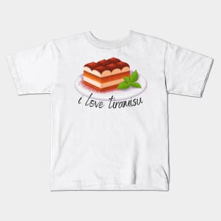 I love tiramisu Kids T-Shirt